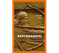 Assurbanipal - Le roi assyrien derrière la légende de Sardanapale