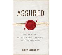 Assured: Discover Grace, Let Go of Guilt, and Rest in Your Salvation