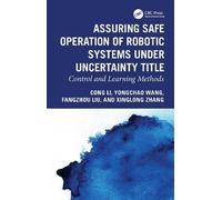 Assuring Safe Operation of Robotic Systems under Uncertainty: Control and Learning Methods