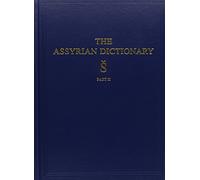 Assyrian Dictionary of the Oriental Institute of the University of Chicago, Volume 17, S, Part 2 (Chicago Assyrian Dictionary)
