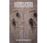 Assyrian Empire, Nineveh and Ashur in the Ancient Near East (5)