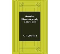 Assyrian Historiography: A Source Study