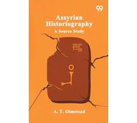 Assyrian Historiography A Source Study