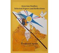 Assyrian Studies: Selected Papers and Reflections