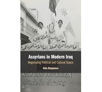 Assyrians in Modern Iraq: Negotiating Political and Cultural Space