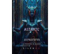 ASTARTE: La Diosa Extranjera en el Trono del Nilo (EGIPTO)