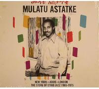 ASTATKE, Mulatu - New York Addis London: The Story Of Ethio Jazz 1965-1975