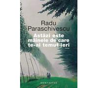 Astazi este mainele de care te-ai temut ieri