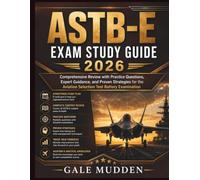 ASTB-E Exam Study Guide 2026: Comprehensive Review with Practice Questions, Expert Guidance, and Proven Strategies for the Aviation Selection Test Battery Examination