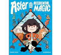 Aster and the Accidental Magic: (A Graphic Novel)