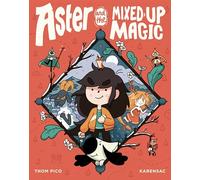 Aster and the Mixed-Up Magic: (A Graphic Novel)