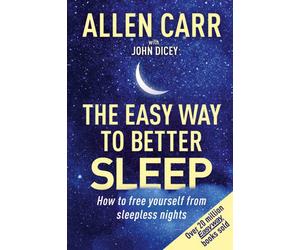 Aster/Arcturus Publishing/HQ Allen Carr's Easy Way To Better Sleep: How To Free Yourself From Sleepless Nights