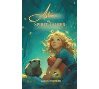 Aster the Spirit Talker: 1 (The Aster Books)