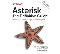 Asterisk: The Definitive Guide : Open Source Telephony for the Enterprise