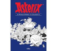 Asterix: Asterix A Whole World to Colour In: (Asterix)