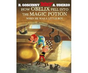Asterix: How Obelix Fell Into The Magic Potion: Classic Asterix album