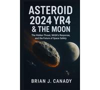 Asteroid 2024 Yr4 & the Moon: The Hidden Threat, NASA's Response, and the Future of Space Safety