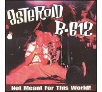 ASTEROID B-612 - NOT MEANT FOR THIS WORLD VINYL LP NEW