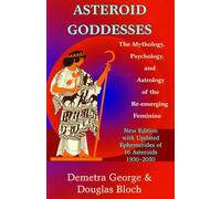 Asteroid Goddesses: The Mythology, Psychology, and Astr - Paperback NEW George,
