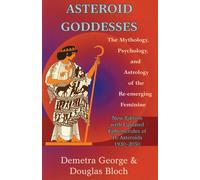 Asteroid Goddesses: The Mythology, Psychology, and Astrology of the Re-Emerging
