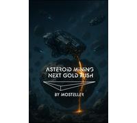 Asteroid Mining Next Gold Rush (Mosteller Books)