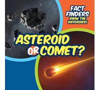 Asteroid or Comet? (Fact Finders: Know the Difference!)