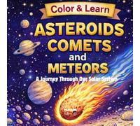 Asteroids, Comets, and Meteors (A Journey Through Our Solar System)