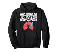 Asthma Asthmatic Who Needs To Breathe Easily Anyway? Pullover Hoodie