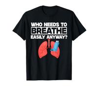 Asthma Asthmatic Who Needs to Breathe Easily Anyway? T-Shirt