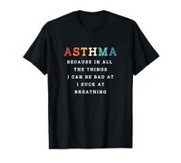 Asthma Because I Suck At Breathing Funny Asthma Warrior T-Shirt