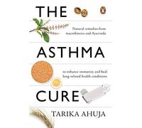 Asthma Cure: Heal the lungs naturally using remedies from macrobiotics and ayurveda