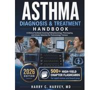 Asthma Diagnosis & Treatment Handbook: A Clinical Textbook Covering Pathophysiology, Phenotyping, and Inhaler Selection for Pulmonology Trainees
