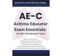 Asthma Educator Exam Essentials: 10 High-Yield Question Types