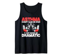 Asthma Makes Me Dramatic Asthmatic Tank Top