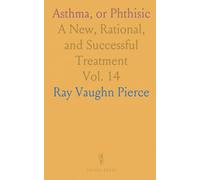 Asthma, or Phthisic: A New, Rational, and Successful Treatment