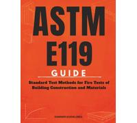 ASTM E119 Guide: Standard Test Methods for Fire Tests of Building Construction and Materials