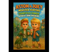 Aston & Joey Monster Hunters: Townsville Zombies- Attack of the Bin Chickens