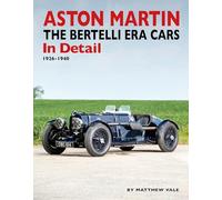 Aston Martin: The Bertelli Era Cars in Detail 1926-1940