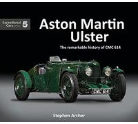 Aston Martin Ulster: The Remarkable History of CMC 614: Exceptional Cars 5