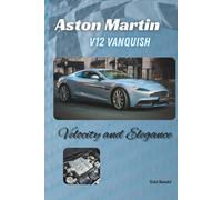 Aston Martin V12 Vanquish: Velocity and Elegance