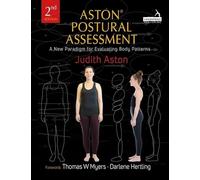 Aston® Postural Assessment: A New Paradigm for Observing and Evaluating Body Patterns