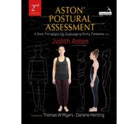 Aston(r) Postural Assessment : A New Paradigm for Observing and Evaluating Body Patterns