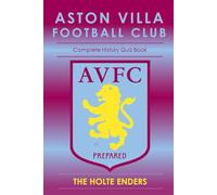 Aston Villa Football Club Quiz Book: The Complete History