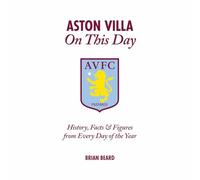 Aston Villa on This Day: History, Facts & Figures from Every Day of the Year