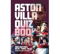 Aston Villa Quiz Book: 1,000 Questions on All Things Villa