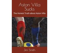 Aston Villa Sucks: The Honest Truth about Aston Villa