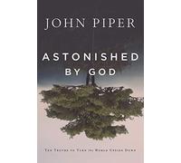 Astonished by God: Ten Truths to Turn the World Upside Down