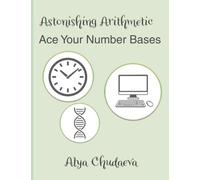 Astonishing Arithmetic: Ace your Number Bases
