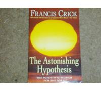 Astonishing Hypothesis: Scientific Search for the Soul