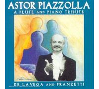 Astor Piazzolla - Astor Piazzolla A Flute And Piano Tribute